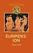 Euripides: Ion (Companions to Greek and Roman Tragedy)