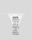 White Thong with Our imagination is the only limit to what we can hope to have in the future. - Charles F. Kettering