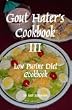 Gout Hater's Cookbook III recipes for gout diet