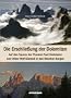 Die Erschlie�ung der Dolomiten: Auf den Spuren der Pioniere Paul Grohmann und Viktor Wolf-Glanvell in den Bleichen Bergen