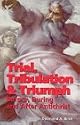 Trial, Tribulation & Triumph: Before, During, and After Antichrist