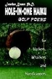 Hole-In-One Haiku: Golf Poems for Hackers, Whackers and Handicappers