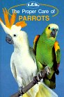 The Proper Care of Parrots