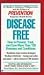 Disease Free: How to Prevent, Treat, and Cure More Than 150 Illnesses and Conditions