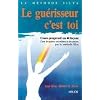 Le Gu�risseur c'est toi : Cours progressif en 40 le�ons