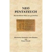 Neo Pentateuch: Die f�nf B�cher Mose neu geschrieben