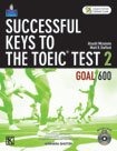Successful Keys to the TOEIC Test 2 Goal 600 (レベル別TOEICテスト総合トレ−ニング2)