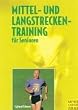 Mittel- und Langstreckentraining f�r Senioren. Mit Trainingspl�nen