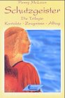 Schutzgeister / Die Trilogie: Kontakte mit Deinem Schutzgeist / Zeugnisse von Schutzgeistern / Alltag mit Schutzgeistern - Penny McLean