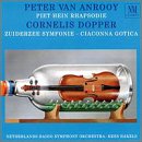 Classical Music : Peter van Anrooy: Piet Hein Rhapsodie; Cornelis Dopper: Zuiderzee Symfonie; Ciaconna Gotica