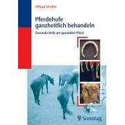 Pferdehufe ganzheitlich behandeln: Gesunde Hufe am gesunden Pferd