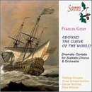 Francis Grier: Around the Curve of the World by Paul Whelan, Francis Grier, Stephen Darlington, Anne Schwanewilms, and Patricia Rozario