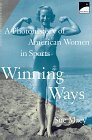 Winning Ways: A Photohistory of Women in Sports