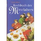 Das Kochbuch des Mittelalters: Rezepte aus alter Zeit, eingeleitet, erl�utert und ausprobiert