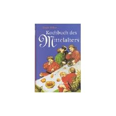 Das Kochbuch des Mittelalters: Rezepte aus alter Zeit, eingeleitet, erl�utert und ausprobiert