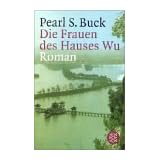 Die Frauen des Hauses Wu: Romanvon "Pearl S. Buck"