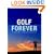 Golf Forever: The Spine and More: A Health Guide to Playing the Game (Las Vegas Review-Journal Book)