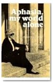 Aphasia, My World Alone: A Personal Record