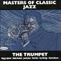 Masters of Classic Jazz: The Trumpet