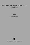 Basics of Magnetic Resonance Imaging (Topics in Neurology)