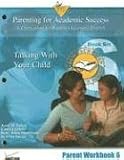 Talking with Your Child (Parenting for Academic Success: A Curriculum for Families Learning English: Parent Workbook)