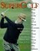 SuperGolf: Set Up, Swing and Shotmaking Secrets