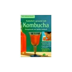 Nat�rlich gesund mit Kombucha. Energietrunk mit sanfter Heilkraft