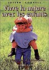 Vivre la nature avec les enfants : Un programme de découvertes