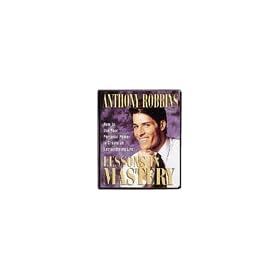 Anthony Robbins Lessons in Mastery: How to Use Your Personal Power to Create an Extraordinary Life!
