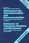 Wörterbuch der Veterinärmedizin und Biowissenschaften. Deutsch- Englisch / Englisch- Deutsch. Dictionary of Veterinary Science and Biosciences
