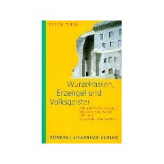Wurzelrassen, Erzengel und Volksgeister. Die Anthroposophie Rudolf Steiners und die Waldorfp�dagogik