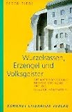 Wurzelrassen, Erzengel und Volksgeister. Die Anthroposophie Rudolf Steiners und die Waldorfp�dagogik