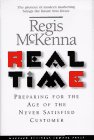 Real Time: Preparing for the Age of the Never Satistied Customer