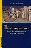 Produkt-Bild: Erfahrung der Welt: Reisen und Kulturbegegnungen im sp&auml;ten Mittelalter