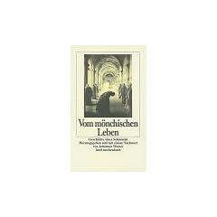 Vom m�nchischen Leben: Geschichte einer Sehnsucht. Zur Erinnerung an St. Eurasia, St. Johannita, St. Rasaria und St. Augustina (insel taschenbuch)