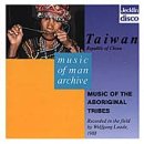 Taiwan: Music of the Aboriginal Tribes