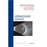 Ophthalmologic Ultrasound, An Issue of Ultrasound Clinics (The Clinics: Radiology) by Arun D. Singh MD, Brandy C. Hayden, and Charles J. Pavlin