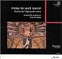 Messe de Saint Marcel: Chants de l'�glise de Rome (Chants of the Church of Rome from the 7th & 13th Centuries)