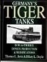 Germany's Tiger Tanks D.W. to Tiger I: Design, Production & Modifications
