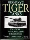 Germany's Tiger Tanks D.W. to Tiger I: Design, Production & Modifications