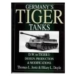 Germany's Tiger Tanks D.W. to Tiger I: Design, Production & Modifications book cover