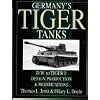 Germany's Tiger Tanks D.W. to Tiger I: Design, Production & Modifications