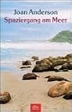 Spaziergang am Meer: Einsichten einer unkonventionellen Frau
