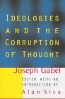 Ideologies and the Corruption of Thought Joseph Gabel