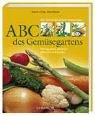  : ABC des Gem&uuml;segartens: 500 Schritt-f&uuml;r-Schritt-Anleitungen. Richtig s&auml;en, pikieren, pflanzen und ernten