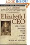 Elizabeth I CEO: Strategic Lessons from the Leader Who Built an Empire