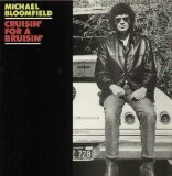Cruisin` For A Bruisin` - Michael Bloomfield