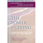 The Power of Giving: Creating Abundance in Your Home, at Work, and in Your Community