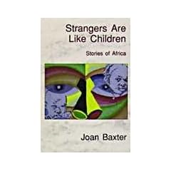 Strangers Are Like Children: Stories of Africa
