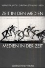 Zeit in den Medien - Medien in der Zeit - Christian Steininger
